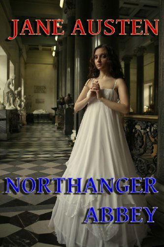 Northanger Abbey - Jane Austen - Books - Denton & White - 9780615830735 - June 6, 2013