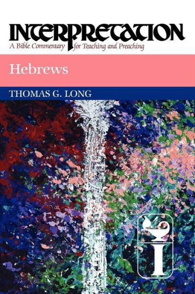 Cover for Thomas G. Long · Hebrews: Interpretation: a Bible Commentary for Teaching and Preaching (Interpretation: a Bible Commentary for Teaching &amp; Preaching) (Paperback Book) [Reprint edition] (2011)