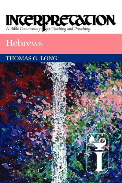 Cover for Thomas G. Long · Hebrews: Interpretation: a Bible Commentary for Teaching and Preaching (Interpretation: a Bible Commentary for Teaching &amp; Preaching) (Pocketbok) [Reprint edition] (2011)