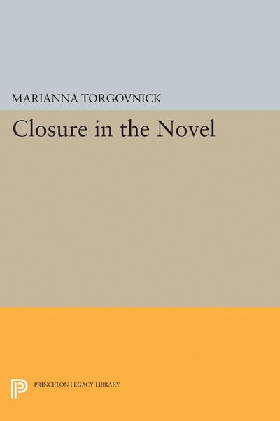 Cover for Marianna Torgovnick · Closure in the Novel - Princeton Legacy Library (Hardcover Book) (2017)