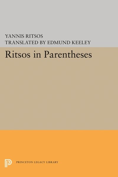 Cover for Yannis Ritsos · Ritsos in Parentheses - Princeton Legacy Library (Hardcover bog) (2016)