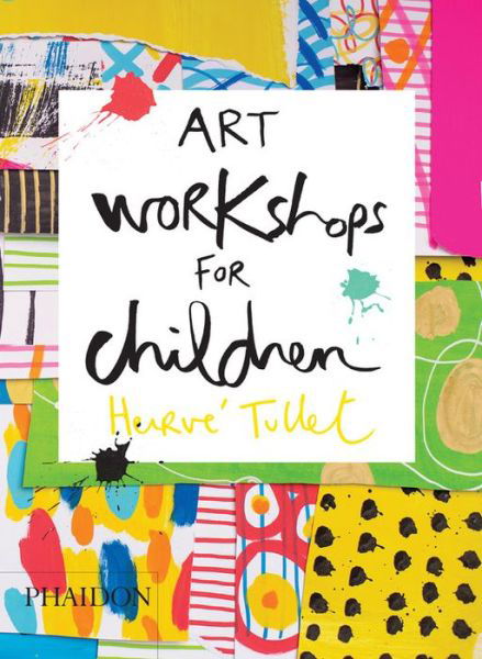 Art Workshops for Children - Herve Tullet - Books - Phaidon Press Ltd - 9780714869735 - September 11, 2015