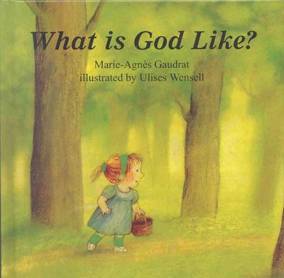 Cover for Marie-Agnes Gaudrat · What is God like? (Book) (1998)