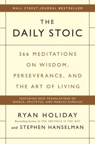 The Daily Stoic: 366 Meditations on Wisdom, Perseverance, and the Art of Living - Ryan Holiday - Bücher - Penguin Publishing Group - 9780735211735 - 18. Oktober 2016
