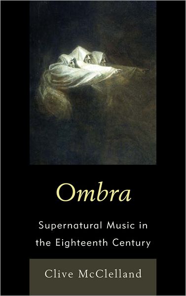 Cover for Clive McClelland · Ombra: Supernatural Music in the Eighteenth Century (Hardcover Book) (2012)
