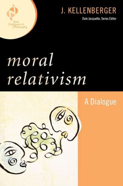 Cover for J. Kellenberger · Moral Relativism: A Dialogue - New Dialogues in Philosophy (Hardcover Book) (2008)