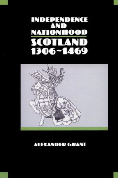 Cover for Alexander Grant · Independence and Nationhood: Scotland, 1306-1469 - New History of Scotland (Paperback Book) (1991)