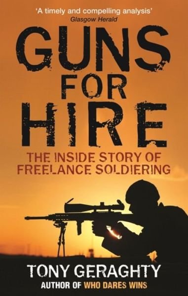 Cover for Tony Geraghty · Guns For Hire: The Inside Story of Freelance Soldiering (Paperback Book) (2008)