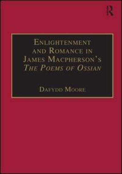 Cover for Dafydd Moore · Enlightenment and Romance in James Macpherson’s The Poems of Ossian: Myth, Genre and Cultural Change - Studies in Early Modern English Literature (Hardcover Book) (2003)