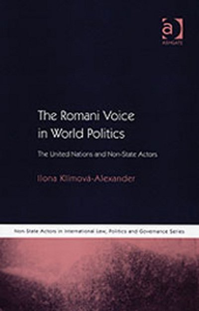 The Romani Voice in World Politics: The United Nations and Non-State Actors - Non-State Actors in Global Governance - Ilona Klimova-Alexander - Bøker - Taylor & Francis Ltd - 9780754641735 - 24. mars 2005