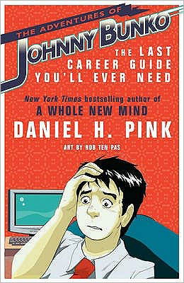 The Adventures of Johnny Bunko: The Last Career Guide You'll Ever Need - Daniel H. Pink - Livros - Headline Publishing Group - 9780755318735 - 4 de setembro de 2008
