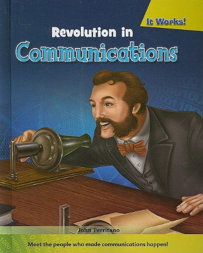 Cover for John Perritano · Revolution in Communications (It Works!) (Hardcover Book) (2010)