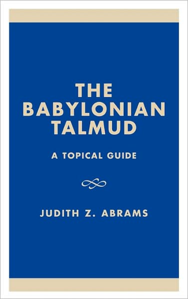 Cover for Judith Z. Abrams · The Babylonian Talmud: A Topical Guide - Studies in Judaism (Gebundenes Buch) (2002)