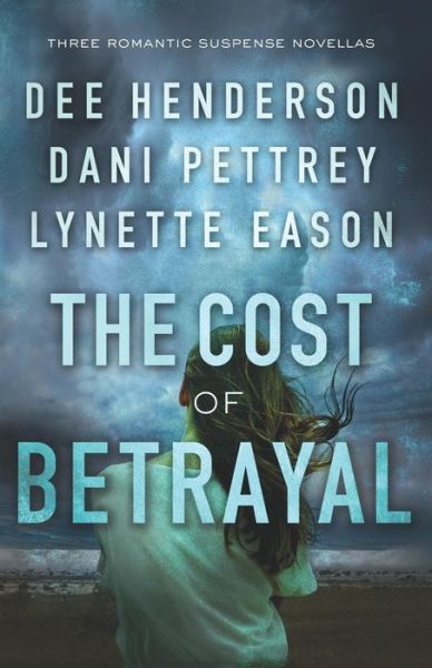 Cover for Dee Henderson · The Cost of Betrayal – Three Romantic Suspense Novellas (Pocketbok) (2018)