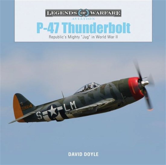 Cover for David Doyle · P-47 Thunderbolt: Republic's Mighty &quot;Jug&quot; in World War II - Legends of Warfare: Aviation (Gebundenes Buch) (2019)