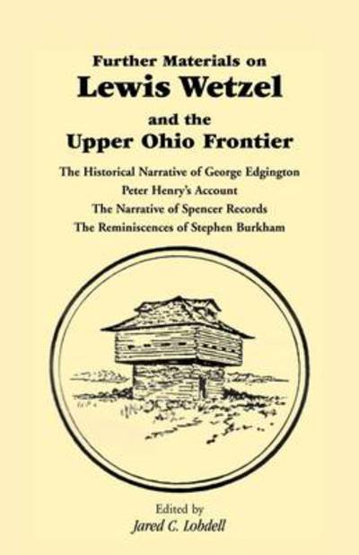 Cover for Jared C. Lobdell · Further Materials on Lewis Wetzel and the Upper Ohio Frontier: the Historical Narrative of George Edgington, Peter Henry's Account, the Narrative of S (Taschenbuch) (2009)