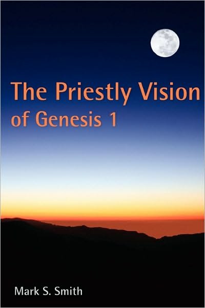Cover for Mark S. Smith · The Priestly Vision of Genesis 1 (Taschenbuch) (2009)