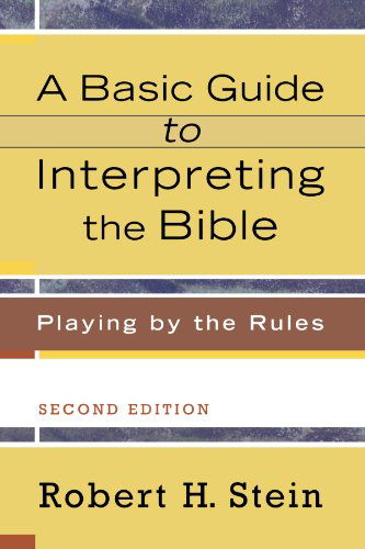 Cover for Robert H. Stein · A Basic Guide to Interpreting the Bible – Playing by the Rules (Paperback Book) [2nd edition] (2011)