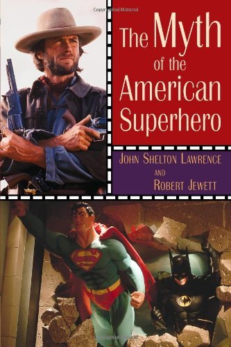 Cover for Robert Jewett · The Myth of the American Superhero (Pocketbok) [First Printing edition] (2002)