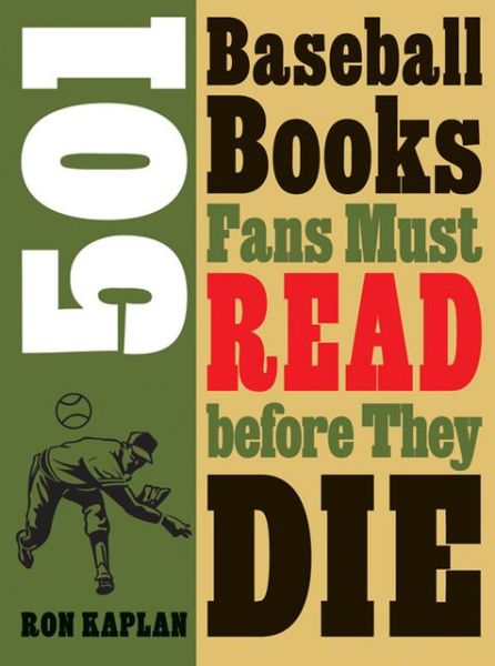 Cover for Ron Kaplan · 501 Baseball Books Fans Must Read before They Die (Paperback Book) (2013)