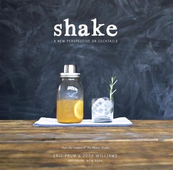 Eric Prum · Shake: A New Perspective on Cocktails (Paperback Book) (2014)