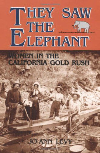 Cover for JoAnn Levy · They Saw the Elephant: Women in the California Gold Rush (Paperback Book) [New edition] (1992)