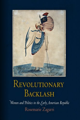 Cover for Rosemarie Zagarri · Revolutionary Backlash: Women and Politics in the Early American Republic - Early American Studies (Paperback Book) [Reissue edition] (2008)