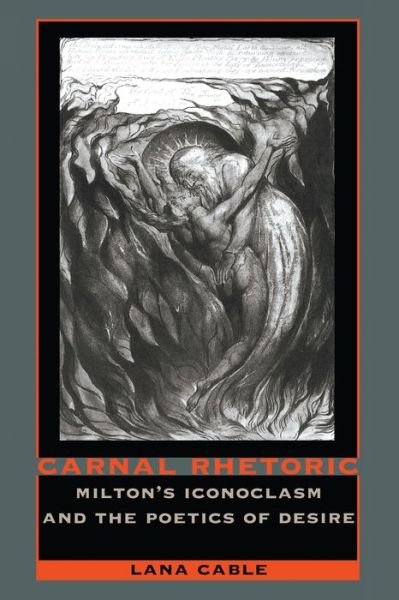 Cover for Lana Cable · Carnal Rhetoric: Milton's Iconoclasm and the Poetics of Desire (Paperback Book) (1995)