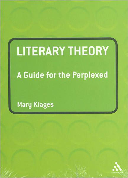 Cover for Klages, Mary (University of Colorado at Boulder, USA) · Literary Theory: A Guide for the Perplexed - Guides for the Perplexed (Taschenbuch) (2007)