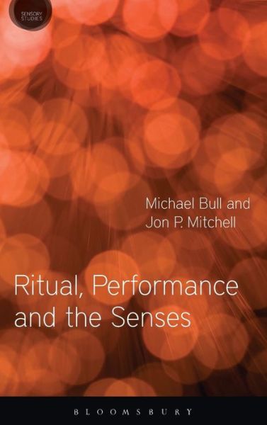 Cover for Bull, Michael (University of Sussex, UK) · Ritual, Performance and the Senses - Sensory Studies (Hardcover Book) (2015)