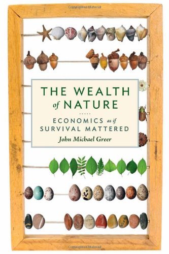 The Wealth of Nature: Economics as if Survival Mattered - John Michael Greer - Bücher - New Society Publishers - 9780865716735 - 1. Juni 2011