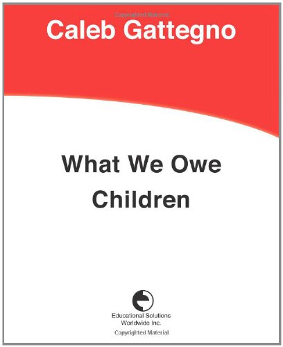 Cover for Caleb Gattegno · What We Owe Children: the Subordination of Teaching to Learning (Paperback Book) (2010)