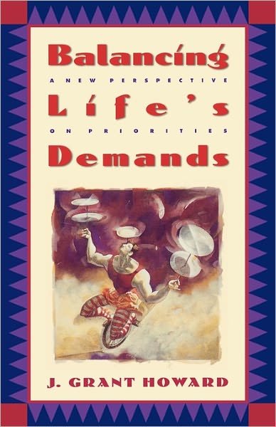 Cover for J Grant Howard · Balancing Life's Demands: A New Perspective on Priorities (Paperback Book) (1986)