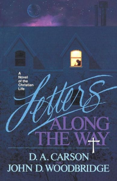 Cover for John D. Woodbridge · Letters Along the Way: a Novel of the Christian Life (Taschenbuch) (1993)