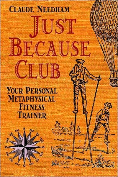 Cover for Claude Needham · Just Because Club: Your Personal Metaphysical Fitness Trainer (Paperback Book) (2005)