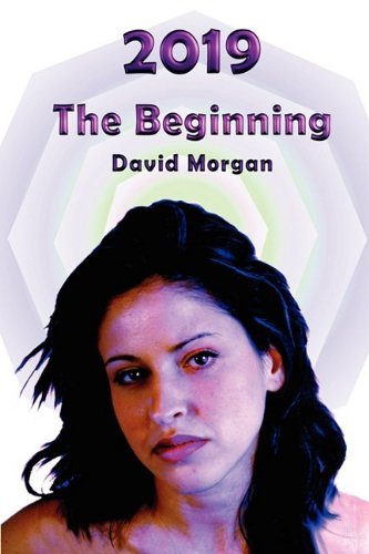 Cover for David Morgan · 2019: the Beginning (Paperback Book) (2009)
