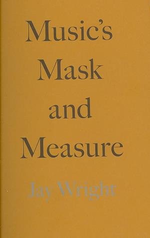 Cover for Jay Wright · Music's Mask and Measure (Paperback Book) (2007)
