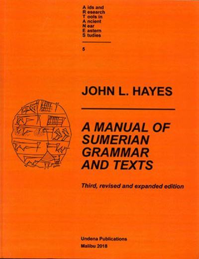 Cover for John L Hayes · A Manual of Sumerian Grammar and Texts: Third, revised and expanded edition - AIDS AND RESEARCH TOOLS IN ANCIENT NEAR EASTERN STUDIES (Hardcover Book) (2018)