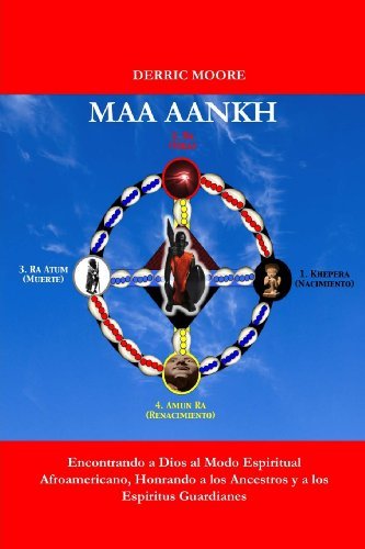 Cover for Derric Moore · Maa Aankh (Spanish Edition): Encontrando a Dios Al Modo Espiritual Afroamericano, Honrando a Los Ancestros Y a Los Espiritus Guardianes (Volume 1) (Pocketbok) (2013)