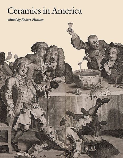 Ceramics in America 2018 - Robert Hunter - Livros - Chipstone Foundation - 9780986385735 - 17 de abril de 2019