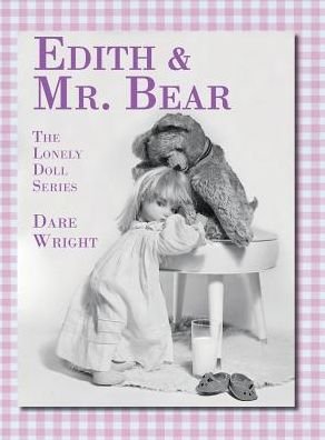 Cover for Dare Wright · Edith And Mr. Bear: The Lonely Doll Series - Lonely Doll (Gebundenes Buch) [Hardback edition] (2015)