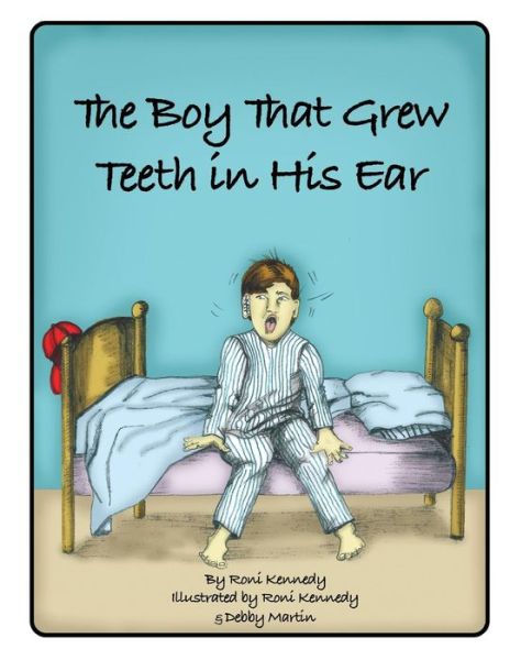 Cover for Roni Kennedy · The Boy That Grew Teeth in His Ear (Paperback Book) (2015)