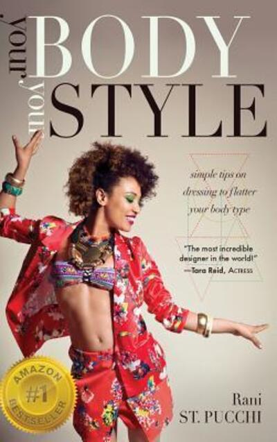 Cover for Rani St Pucchi · Your Body, Your Style: Simple Tips on Dressing to Flatter Your Body Type (Hardcover Book) (2016)