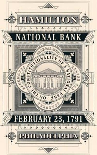 On the Constitutionality of a National Bank (Annotated) - Alexander Hamilton - Livros - Coventry House Publishing - 9780997952735 - 11 de dezembro de 2016