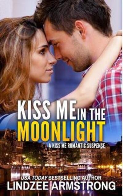 Lindzee Armstrong · Kiss Me in the Moonlight (Paperback Book) (2017)