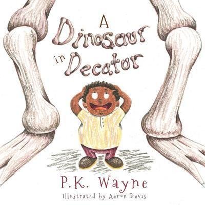 Cover for P K Wayne · A Dinosaur in Decatur (Paperback Book) (2019)