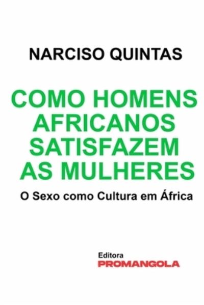 Cover for Narciso Quintas · Como Homens Africanos Satisfazem As Mulheres - Narciso Quintas (Paperback Book) (2021)