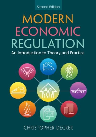 Cover for Decker, Christopher (University of Oxford) · Modern Economic Regulation: An Introduction to Theory and Practice (Taschenbuch) [2 Revised edition] (2023)