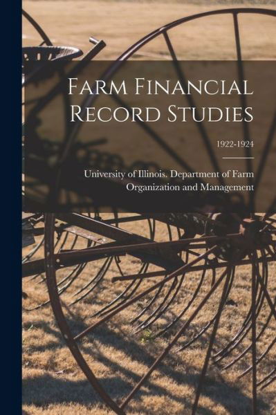 Cover for University of Illinois (Urbana-Champa · Farm Financial Record Studies; 1922-1924 (Paperback Book) (2021)