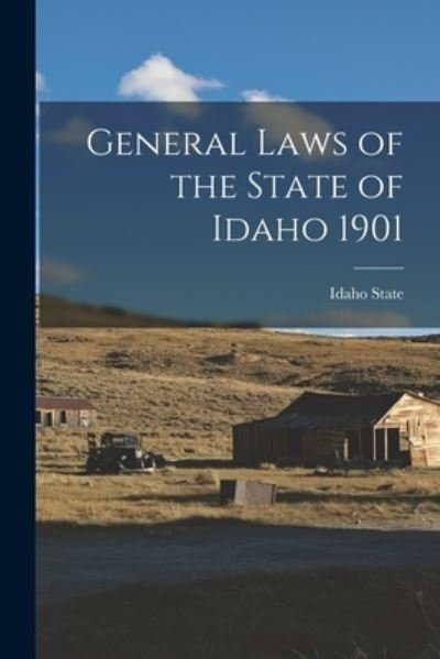 Cover for Idaho State · General Laws of the State of Idaho 1901 (Paperback Bog) (2021)